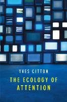The Ecology of Attention - Citton Yves