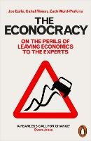 The Econocracy Earle Joe, Ward-Perkins Zach, Moran Cahal