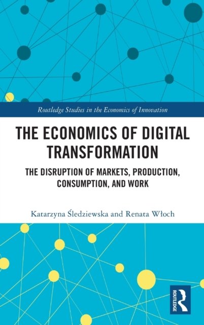 The Economics Of Digital Transformation - Katarzyna Sledziewska ...