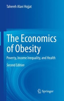 The Economics of Obesity: Poverty, Income Inequality, and Health - Tahereh Alavi Hojjat