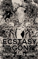 The Ecstasy of Agony Wrath James White