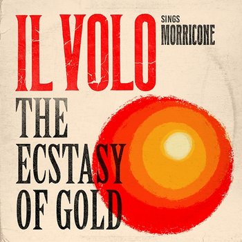 The Ecstasy of Gold - Il Volo, Ennio Morricone