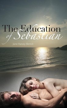 The Education of Sebastian - Harvey-Berrick Jane