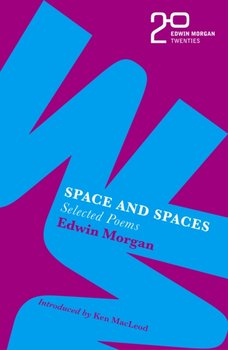 The Edwin Morgan Twenties: Space and Spaces - Edwin Morgan