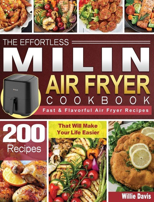 The Effortless MILIN Air Fryer Cookbook Davis Willie Książka w