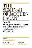 The Ego in Freud's Theory and in the Technique of Psychoanalysis, 1954-1955 - Lacan Jacques