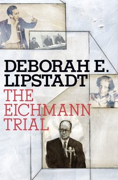 The Eichmann Trial - Deborah E. Lipstadt