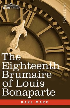 The Eighteenth Brumaire of Louis Bonaparte - Marx Karl