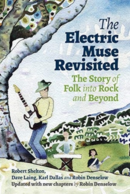 The Electric Muse Revisited: The Story of Folk into Rock and