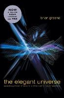 The Elegant Universe: Superstrings, Hidden Dimensions, and the Quest for the Ultimate Theory Greene Brian