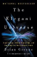 The Elegant Universe: Superstrings, Hidden Dimensions, and the Quest for the Ultimate Theory - Greene Brian