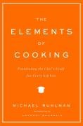 The Elements Of Cooking: Translating The Chef's Craft For Every Kitchen ...