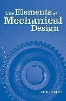 The Elements of Mechanical Design Skakoon James G.