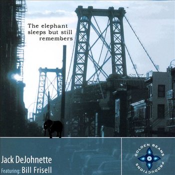 The Elephant Sleeps But Still Remembers - Dejohnette Jack