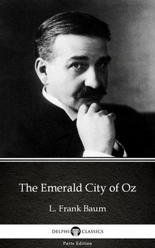 The Emerald City of Oz by L. Frank Baum. Delphi Classics  - Baum Frank