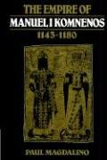 The Empire of Manuel I Komnenos, 1143-1180 Magdalino Paul