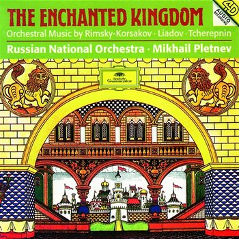 The Enchanted Kingdom - Russian National Orchestra, Mikhail Pletnev