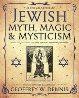 The Encyclopedia of Jewish Myth, Magic and Mysticism Dennis Geoffrey W.