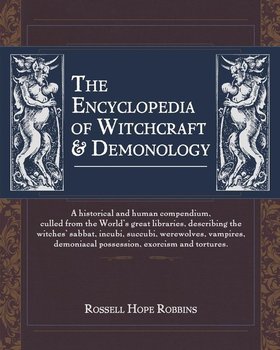 The Encyclopedia Of Witchcraft & Demonology - Robbins Rossell Hope