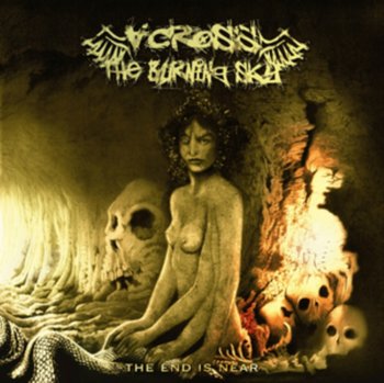 The End Is Near - Across the Burning Sky