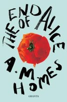 The End Of Alice A.M. Homes