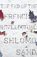 The End of the French Intellectual - Sand Shlomo