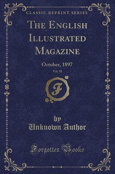 The English Illustrated Magazine, Vol. 18 - Author Unknown