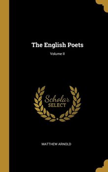 The English Poets; Volume II - Arnold Matthew