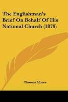 The Englishman's Brief on Behalf of His National Church (1879) - Moore Thomas