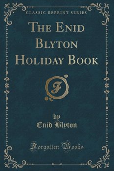 The Enid Blyton Holiday Book (Classic Reprint) - Blyton Enid