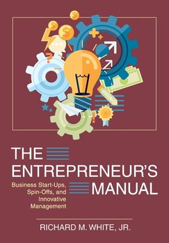 The Entrepreneur's Manual - White Richard M.