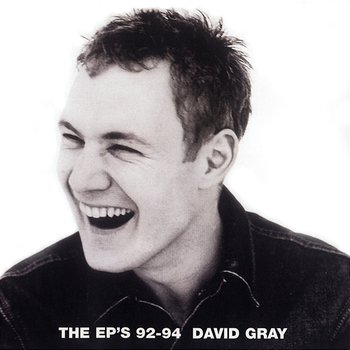 The EP's 92-94 - David Gray