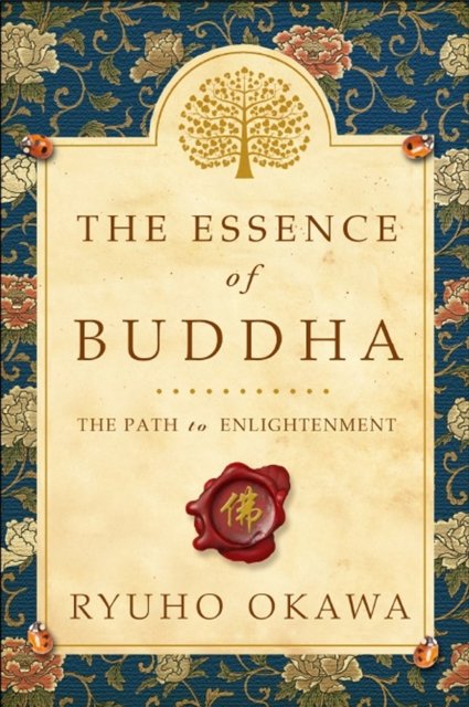 The Essence Of Buddha: The Path To Enlightenment - Okawa Ryuho ...