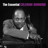 The Essential Coleman Hawkins Coleman Hawkins