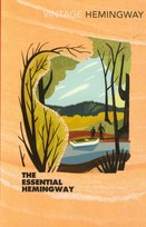 The Essential Hemingway Ernest Hemingway
