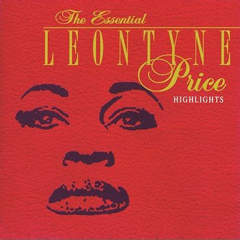 The Essential Leontyne Price/Highlights - Leontyne Price