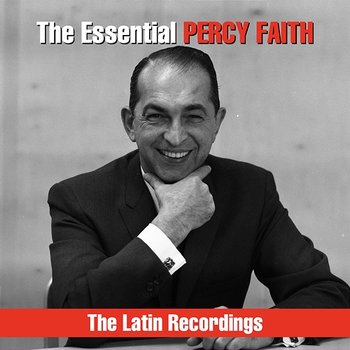 The Essential Percy Faith - The Latin Recordings - Percy Faith & His Orchestra