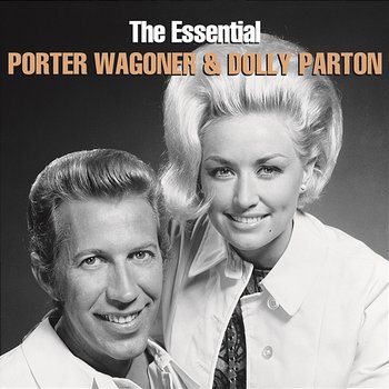 The Essential Porter Wagoner & Dolly Parton - Porter Wagoner, Dolly Parton