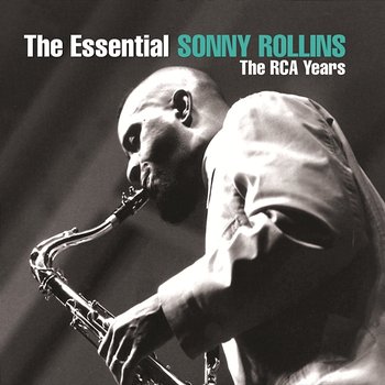 The Essential Sonny Rollins: The RCA Years - Sonny Rollins