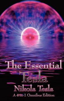 The Essential Tesla - Tesla Nikola