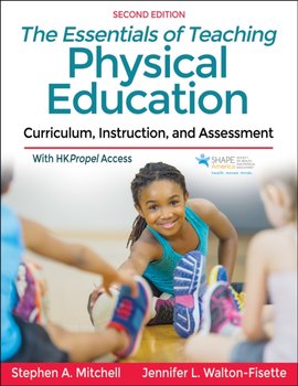 The Essentials of Teaching Physical Education: Curriculum, Instruction, and Assessment - Mitchell Stephen A., Jennifer Walton-Fisette