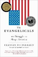 The Evangelicals: The Struggle to Shape America - Fitzgerald Frances
