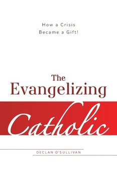 The Evangelizing Catholic - O'sullivan Declan