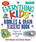 The Everything Kids' Riddles & Brain Teasers Book - Wagner Kathi, Wagner Aubrey