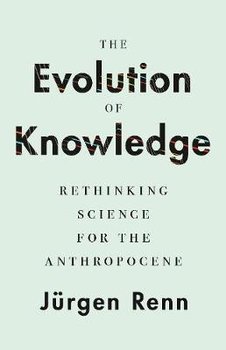 The Evolution of Knowledge - Renn Jurgen