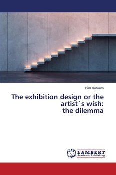 The Exhibition Design or the Artists Wish - Rubiales Pilar