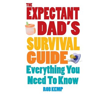 The Expectant Dad's Survival Guide - Kemp Rob