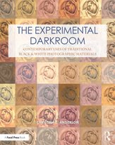 The Experimental Darkroom: Contemporary Uses of Traditional Black & White Photographic Materials Opracowanie zbiorowe