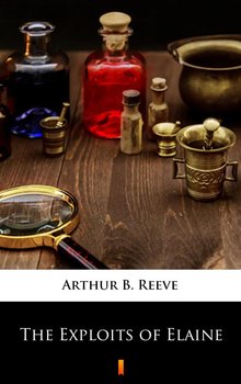 The Exploits of Elaine - Reeve Arthur B.