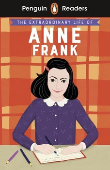 The Extraordinary Life of Anne Frank. Penguin Readers. Level 2 - Scott Kate